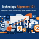 Technology Alignment 101: A Beginner’s Guide to Mastering Digital Business Growth